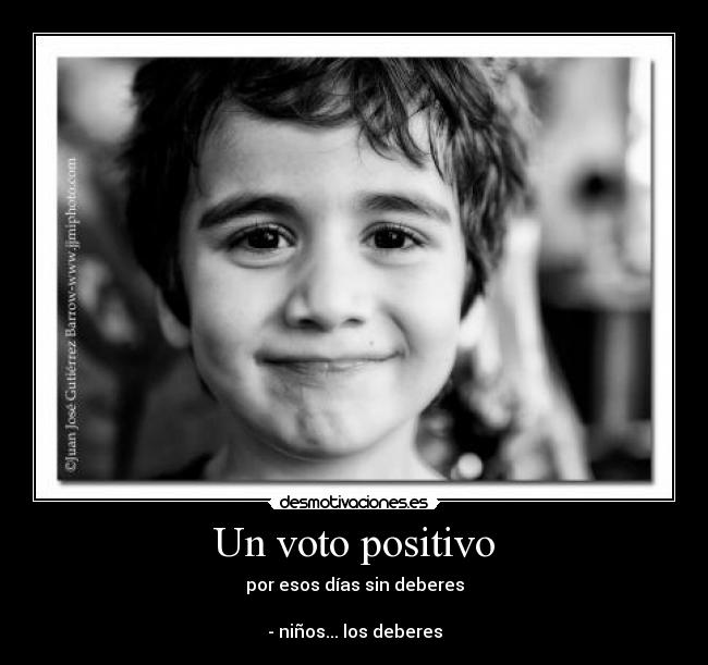 Un voto positivo - por esos días sin deberes

- niños... los deberes