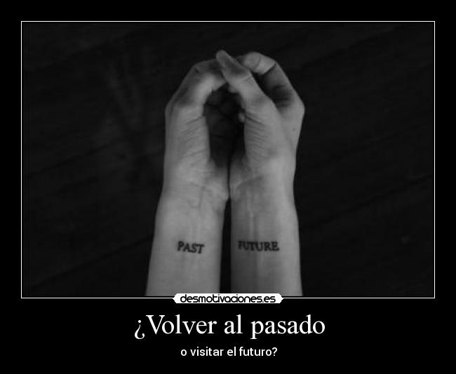 ¿Volver al pasado -