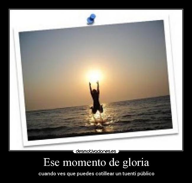 Ese momento de gloria - 