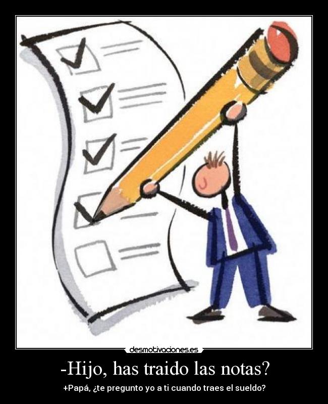 -Hijo, has traido las notas? - 