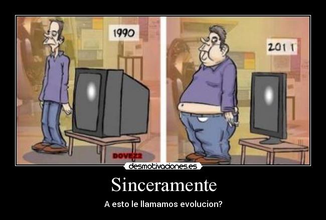 Sinceramente - A esto le llamamos evolucion?