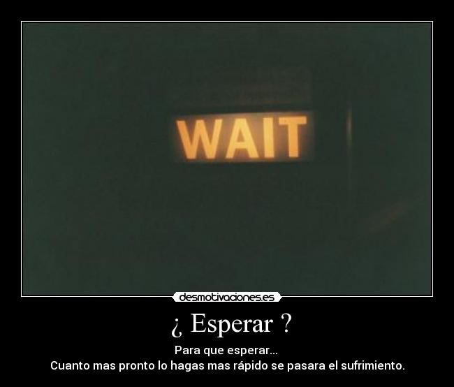  ¿ Esperar ? - 