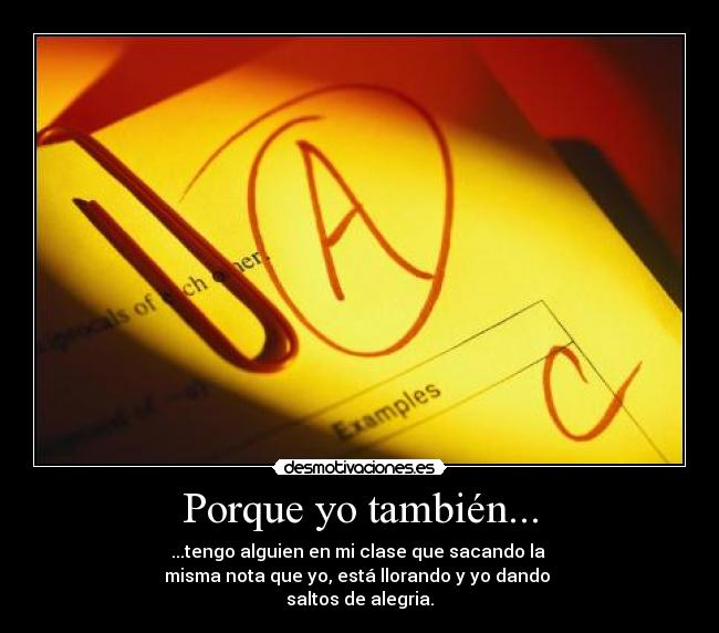 Porque yo también... -