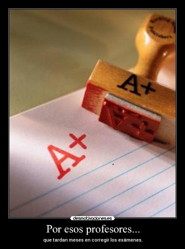 Por esos profesores... -