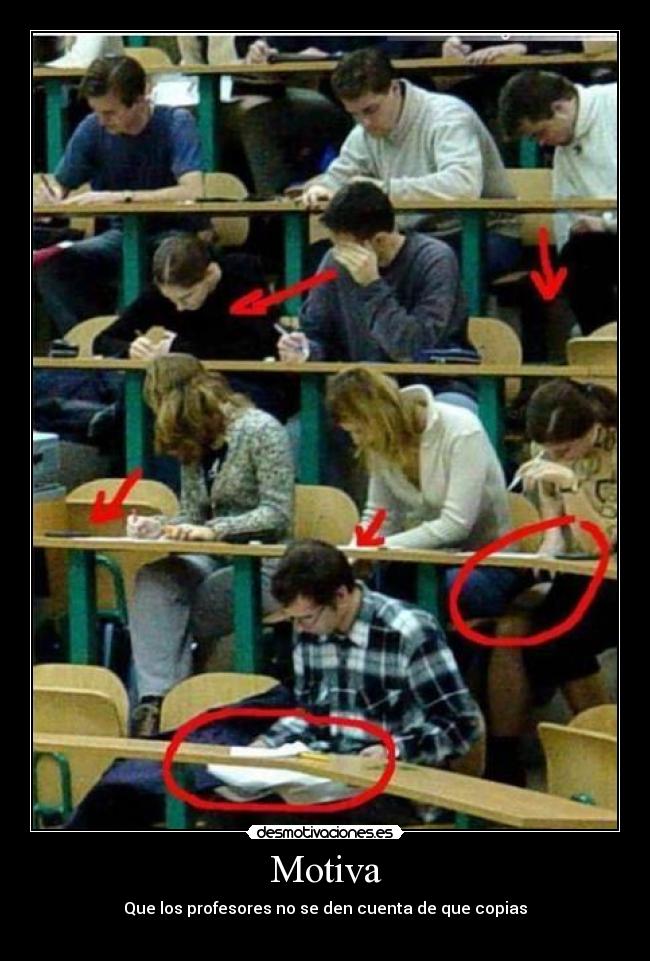 Motiva - Que los profesores no se den cuenta de que copias
