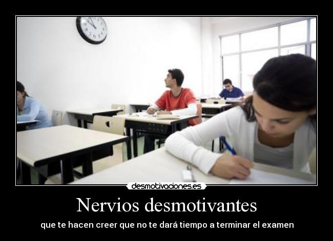 Nervios desmotivantes - que te hacen creer que no te dará tiempo a terminar el examen