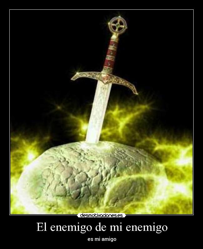 El enemigo de mi enemigo - es mi amigo