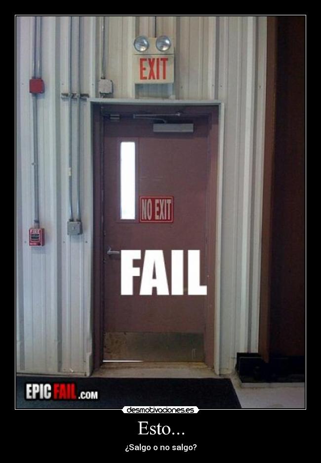 Esto... - ¿Salgo o no salgo?