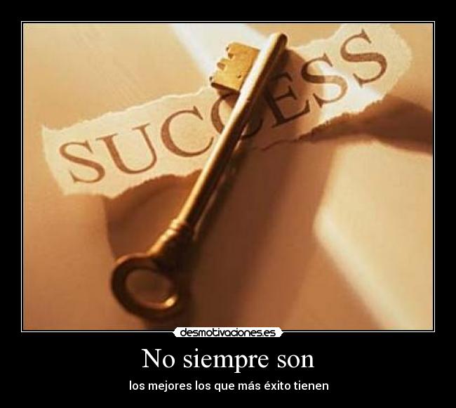 No siempre son -