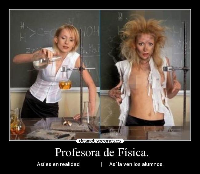 Profesora de Física. -