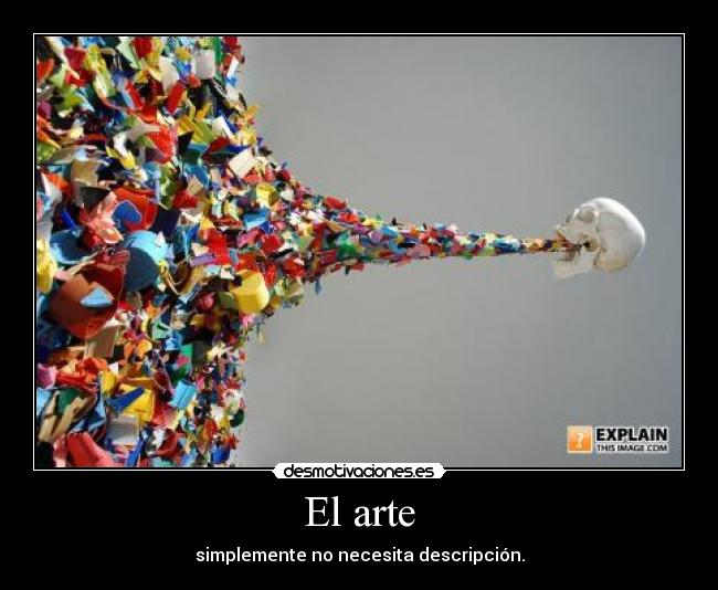 El arte - simplemente no necesita descripción.