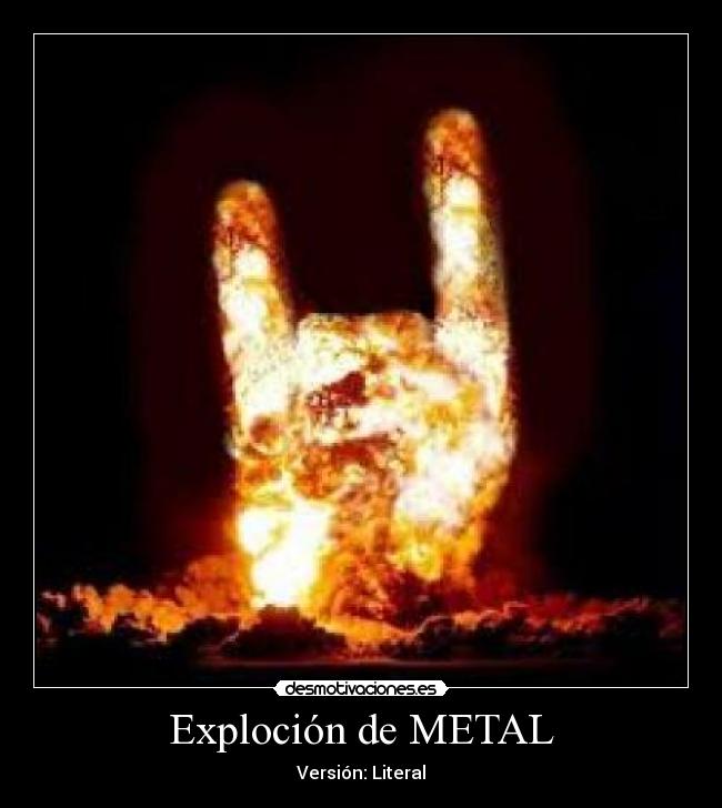 Exploción de METAL -