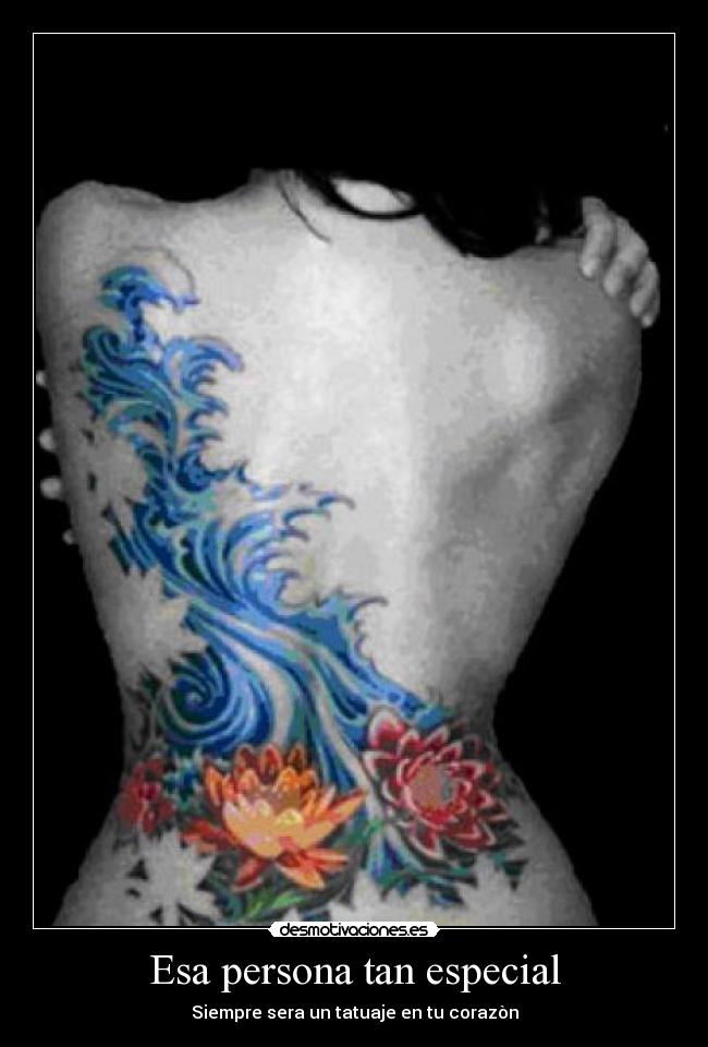 Esa persona tan especial - Siempre sera un tatuaje en tu corazòn