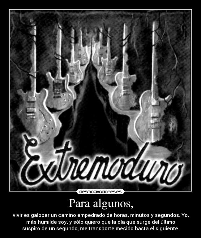 carteles algunos extremoduro galopar horas minutos segundos humilde ola suspiro segundo mecido siguiente desmotivaciones