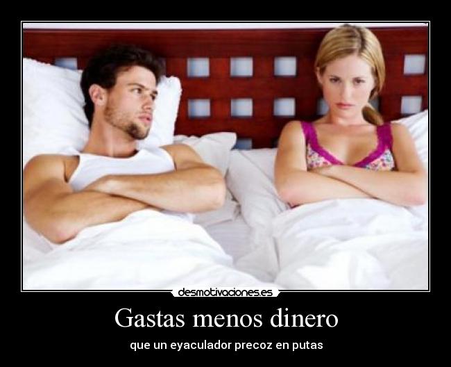 Gastas menos dinero - que un eyaculador precoz en putas