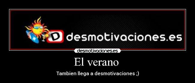 El verano - Tambien llega a desmotivaciones ;)