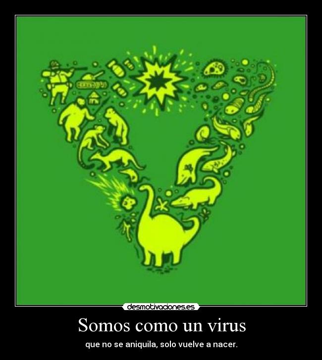 Somos como un virus -