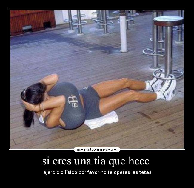 si eres una tia que hece - ejercicio físico por favor no te operes las tetas