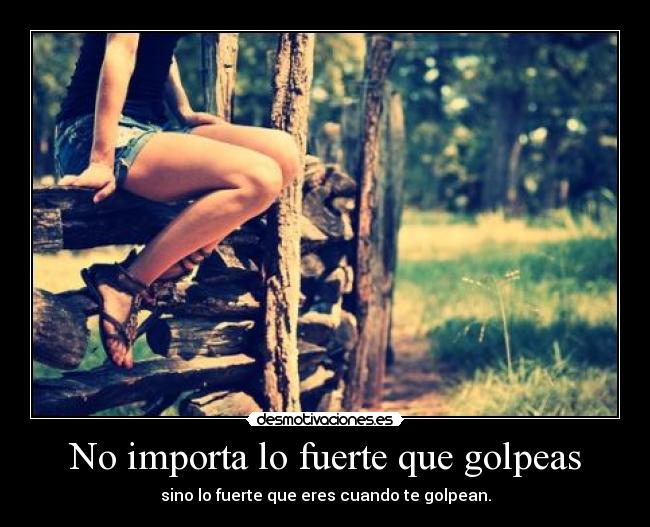 No importa lo fuerte que golpeas - 