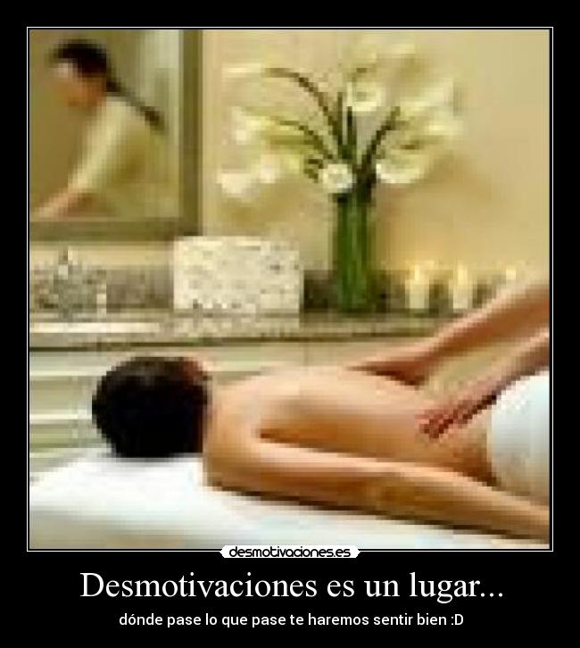 Desmotivaciones es un lugar... - dónde pase lo que pase te haremos sentir bien :D