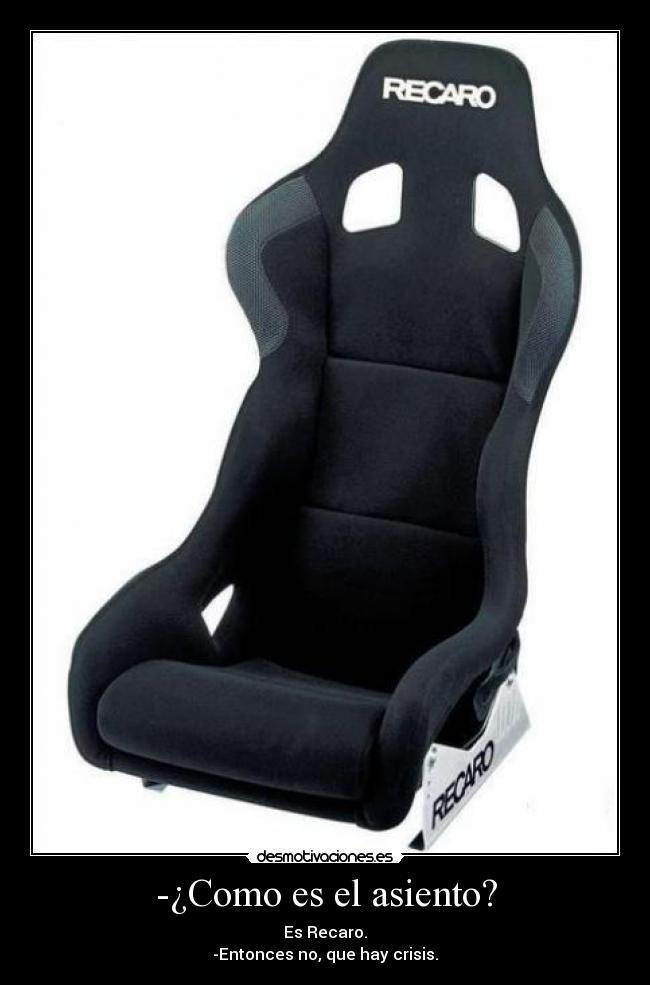 -¿Como es el asiento? -