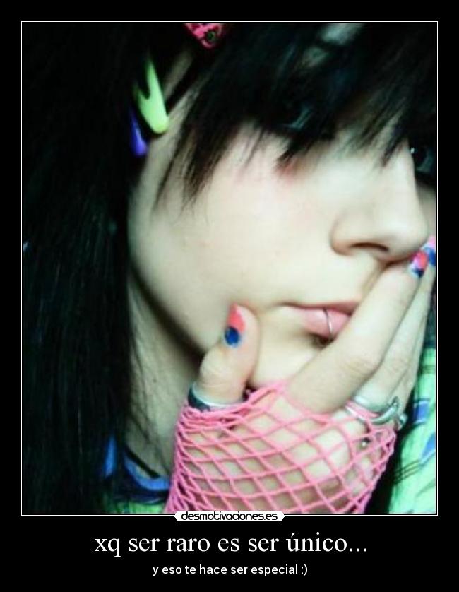 xq ser raro es ser único... -