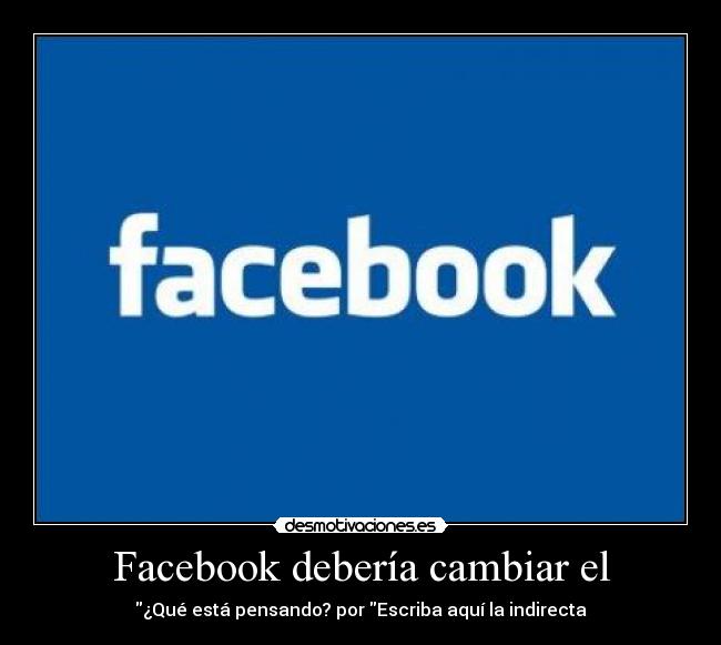 Facebook debería cambiar el - 