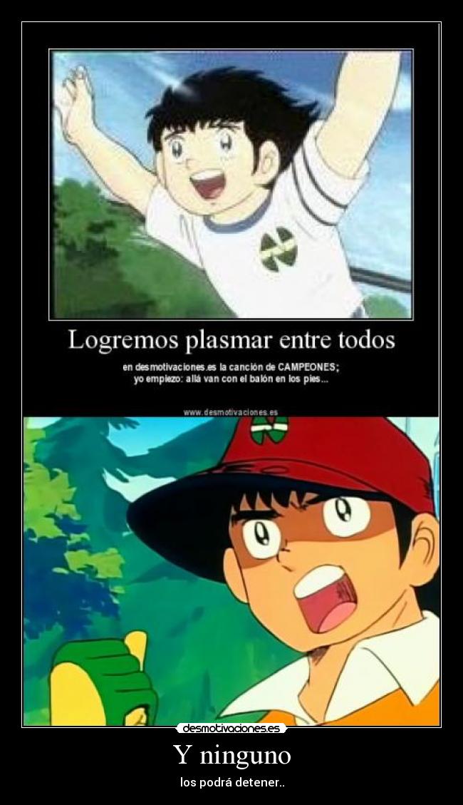 Y ninguno - los podrá detener..