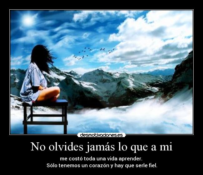 No olvides jamás lo que a mi -