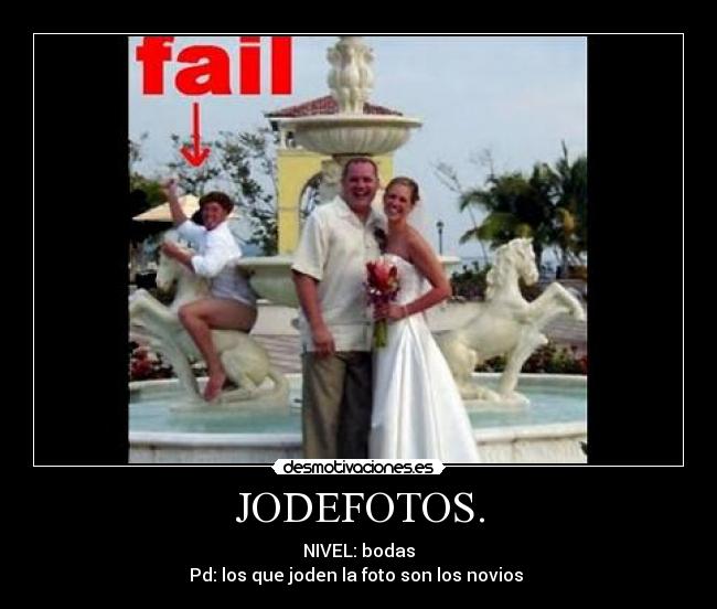 JODEFOTOS. - NIVEL: bodas
Pd: los que joden la foto son los novios