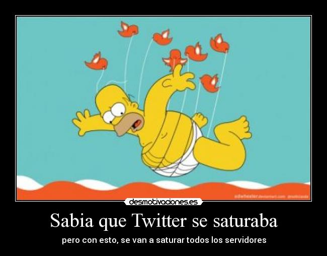Sabia que Twitter se saturaba - pero con esto, se van a saturar todos los servidores