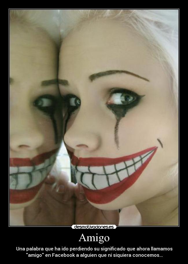 Amigo - Una palabra que ha ido perdiendo su significado que ahora llamamos
amigo en Facebook a alguien que ni siquiera conocemos...