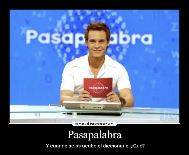 Pasapalabra - Y cuando se os acabe el diccionario, ¿Qué?