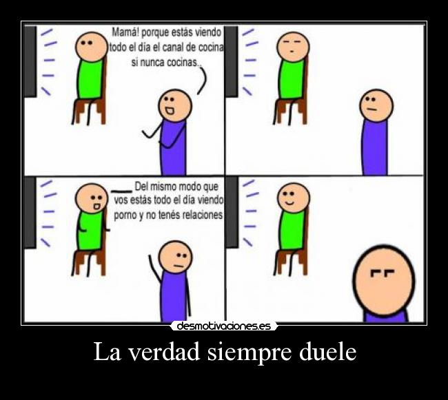 La verdad siempre duele -