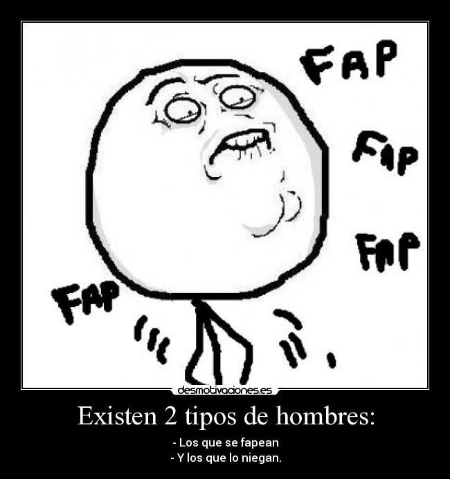 Existen 2 tipos de hombres: - 