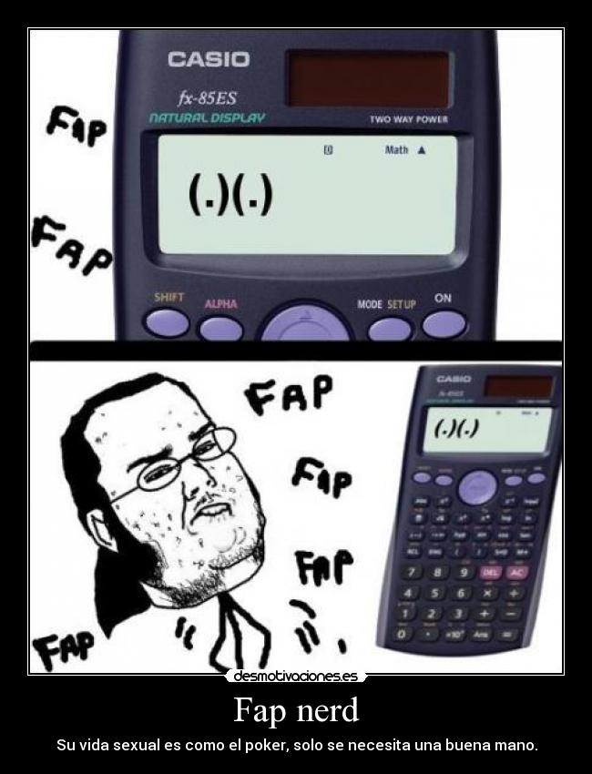 Fap nerd - Su vida sexual es como el poker, solo se necesita una buena mano.