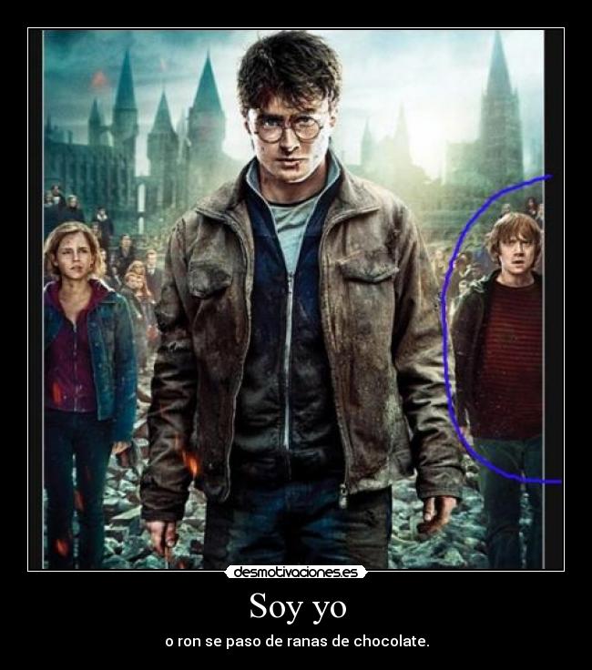 Soy yo - o ron se paso de ranas de chocolate.