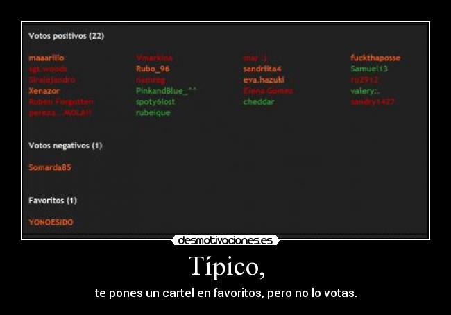 Típico, - te pones un cartel en favoritos, pero no lo votas.