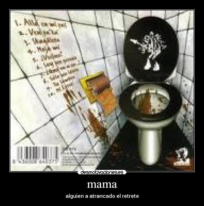 mama - alguien a atrancado el retrete