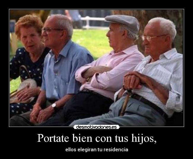 Portate bien con tus hijos, -