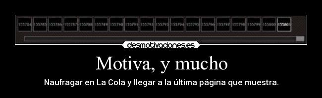 Motiva, y mucho - Naufragar en La Cola y llegar a la última página que muestra.