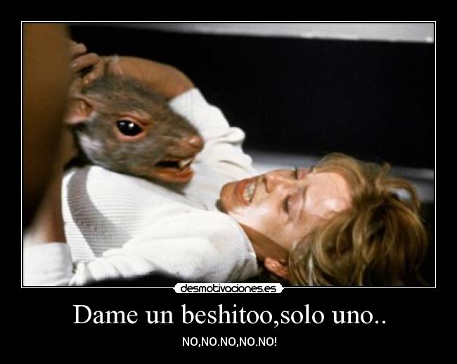 Dame un beshitoo,solo uno.. - 