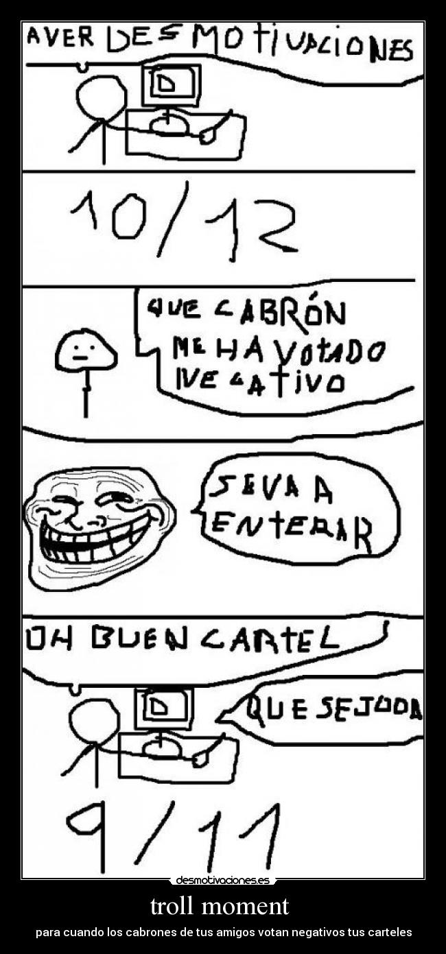 troll moment - para cuando los cabrones de tus amigos votan negativos tus carteles