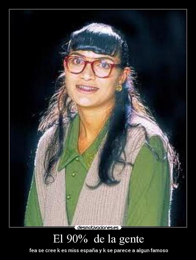 El 90% de la gente -
