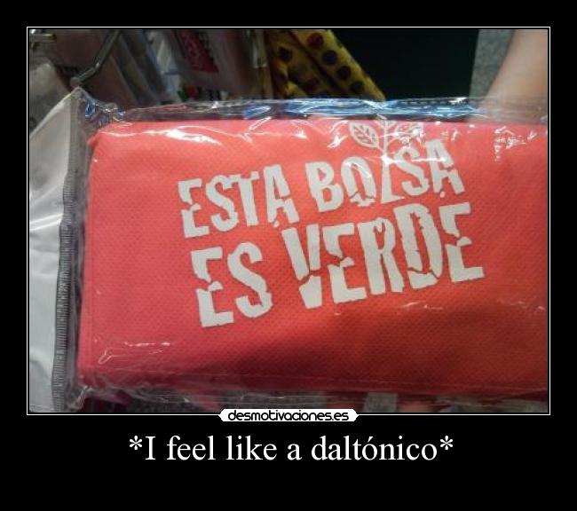 *I feel like a daltónico* - 