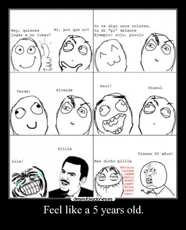 Feel like a 5 years old. - 