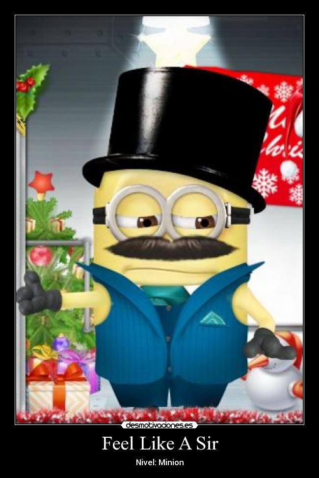 Feel Like A Sir - Nivel: Minion