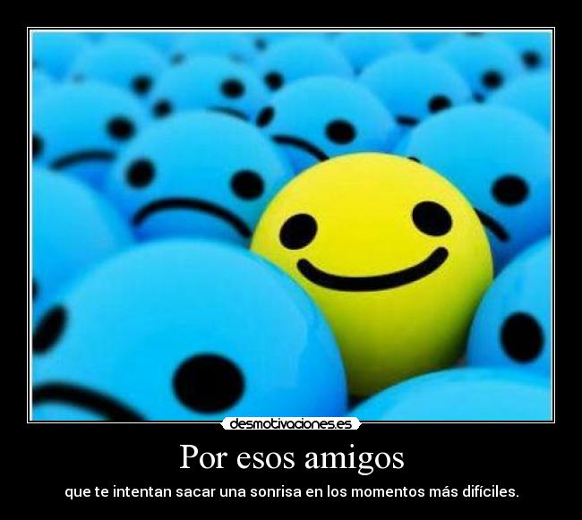 Por esos amigos -