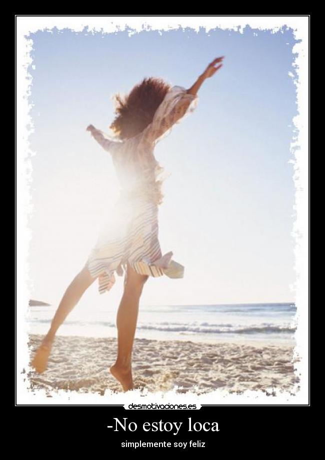 -No estoy loca -