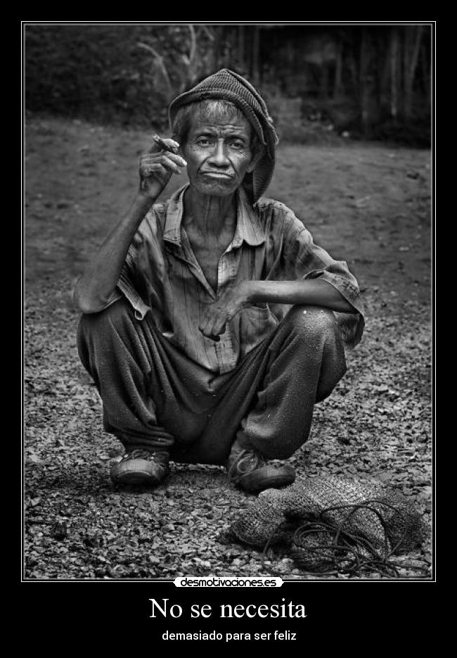 No se necesita - demasiado para ser feliz